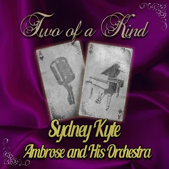 Two of a Kind: Sydney Kyte & Ambrose and His Orchestra by Sydney Kyte