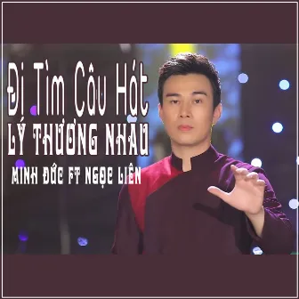 Đi Tìm Câu Hát Lý Thương Nhau by Minh Đức