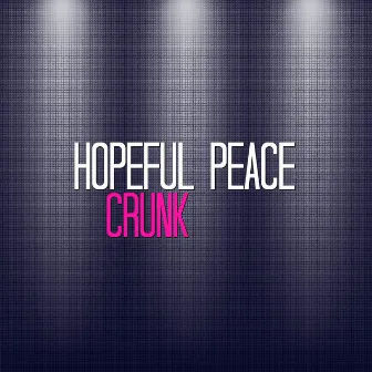 Crunk by Hopeful Peace