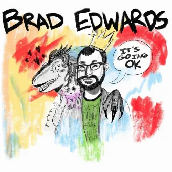 It's Going Ok by Brad Edwards