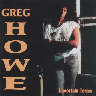 Uncertain Terms by Greg Howe