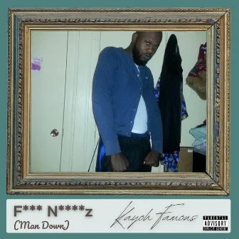 Fuck Niggaz (Man Down) by Kayoh Famous