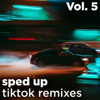 Sped up Tiktok Remixes, Vol. 5 by Kiggo