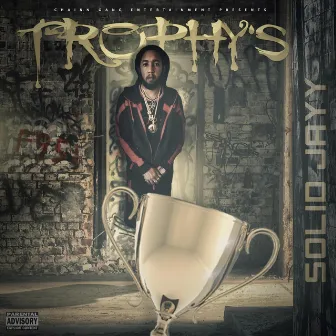 Trophy’s by Solid Jayy