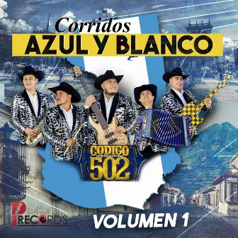 Corridos Azul y Blanco, Vol. 1 by Codigo 502