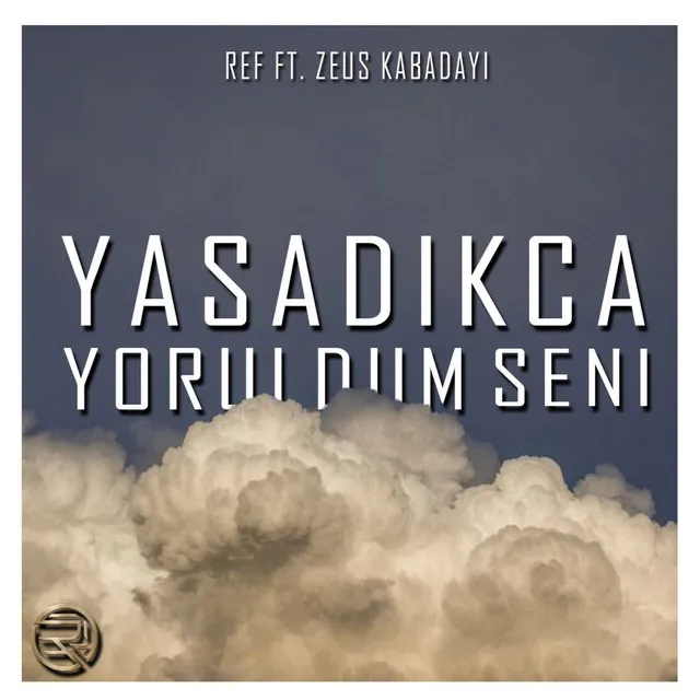 Yaşadıkça Yoruldum Seni