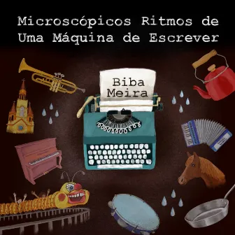 Microscópicos Ritmos de uma Máquina de Escrever by Biba Meira