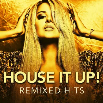 House It Up! Remixed Hits by The Electronic Remix Consort