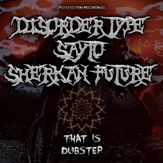 That Is Dubstep by Sayto