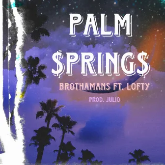 PALM SPRINGS by BrothaMans