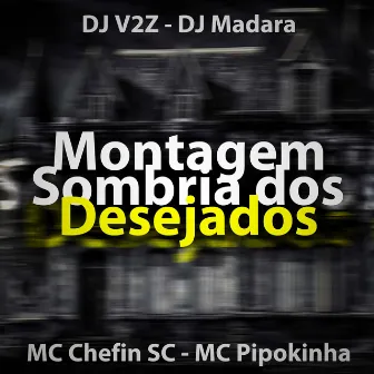 Montagem Sombria dos Desejados by DJ V2Z