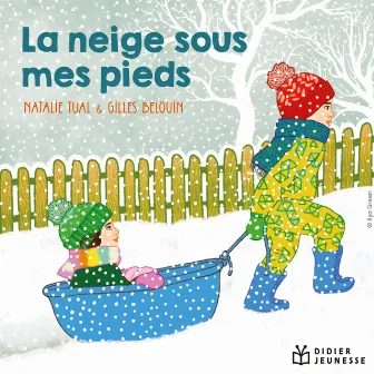 La neige sous mes pieds (Bulle et Bob sous la neige) by Gilles Belouin