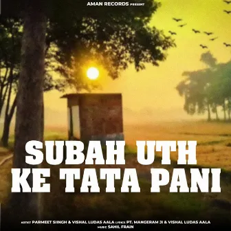 Subh Uth Ke Tata Pani by Parmeet singh