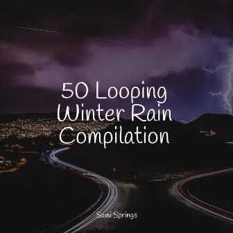 50 Loopable Rain Sounds for Meditation and Spa by Sample Rain Library