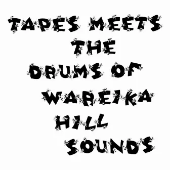 Tapes Meets the Drums of Wareika Hill Sounds by Tapes