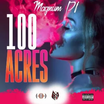 100 Acres by Magnum P.I.