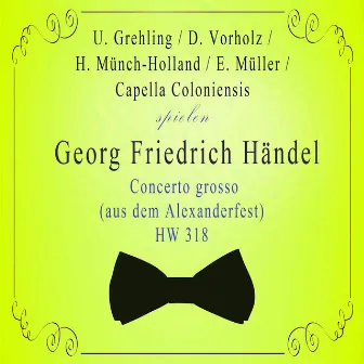 U. Grehling / D. Vorholz / H. Münch-Holland / E. Müller / Capella Coloniensis spielen: Georg Friedrich Händel: Concerto grosso (aus dem Alexanderfest), HW 318 by Dieter Vorholz