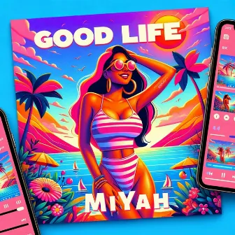 Good Life by MiYah