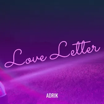 Love Letter by Adrik