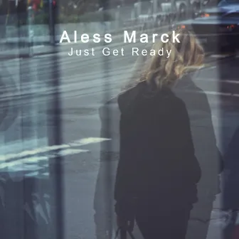 Just Get Ready by Aless Marck