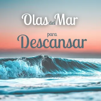 Olas del Mar para Descansar: Sonidos Calmantes del Agua by Efectos de Sonido Star