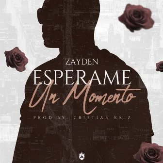 Esperame Un Momento by Zayden