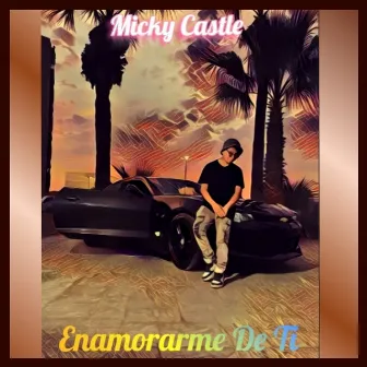 Enamorarme De Ti by Micky castle