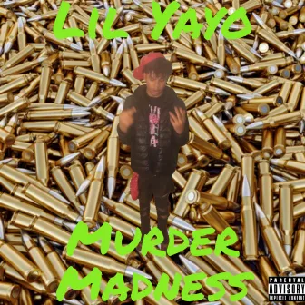 Murder Madness by Lil Yayo