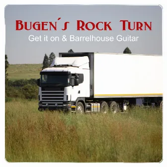 Get It On & Barrelhouse Guitar by Bugen's Rock Turn