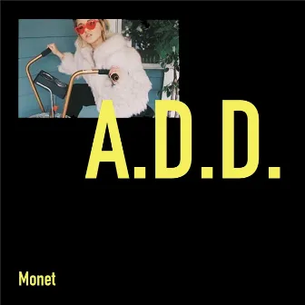 A.D.D. by Monet