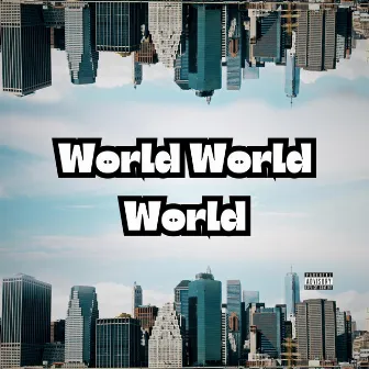 World World World by YKTV Mast3rMind