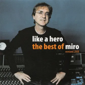 Like a Hero (The Best of Miro) by Mi Ro