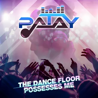 The Dance Floor Possesses Me by PATAY