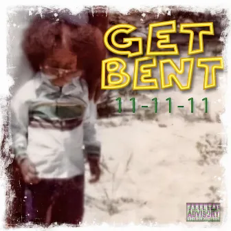 11-11-11 by Get Bent