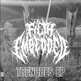 Trenches EP by Filth Embedded