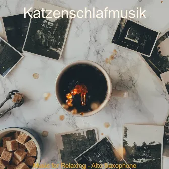 Music for Relaxing - Alto Saxophone by Katzenschlafmusik