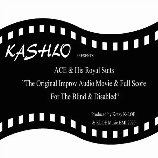 Chapter 34: Kashlo Presents - Ace & His Royal Suits (The Original Improv Audio Movie) - Live