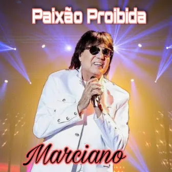 Paixão Proibida by Marciano