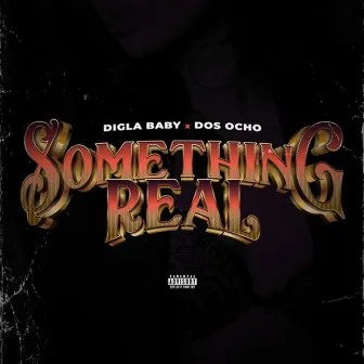 Something Real by Dos Ocho