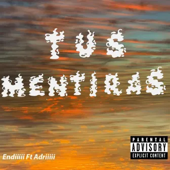 Tus mentiras by Endiiiii