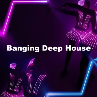 Banging Deep House by Ibiza Deep House