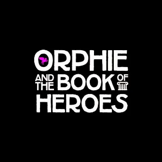 Orphie & the Book of Heroes by Kooman & Dimond