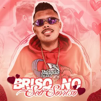 Briso no Seu Sorriso by MC Thiagão da ZN