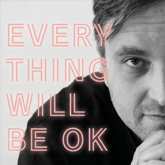 Everything Will Be Ok by James Walsh