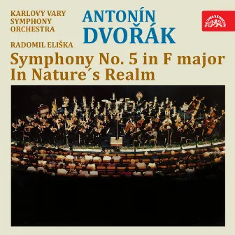 Dvořák: Symphony No. 5 in F Major, in Nature's Realm by Karlovy Vary Symphony Orchestra