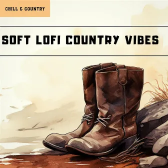 Soft Lofi Country Vibes by Chill & Country