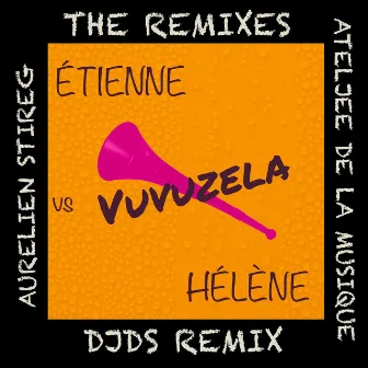 Vuvuzela - The Remixes by Étienne vs Hélène