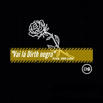 Vai Lá Dirth Negro by D$