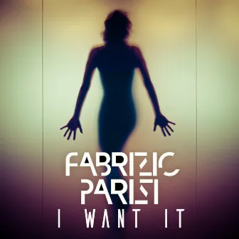 I Want It by Fabrizio Parisi