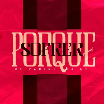 Sofrer Porque by MC Fakine